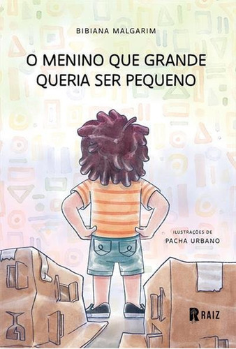 O Menino Que Grande Queria Ser Pequeno - 1ªed.(2021), De Bibiana Malgarim. Editora Cambucá, Capa Mole, Edição 1 Em Português, 2021