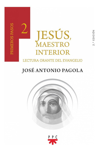 Jesús, Maestro Interior. 2 Primeros Pasos - Pagola Elorza, J