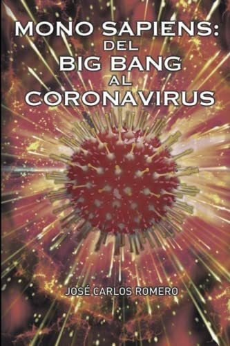 Mono Sapiens: Del Big Bang Al Coronavirus