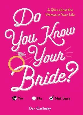 Do You Know Your Bride? : A Quiz About The Woman In Your Lif