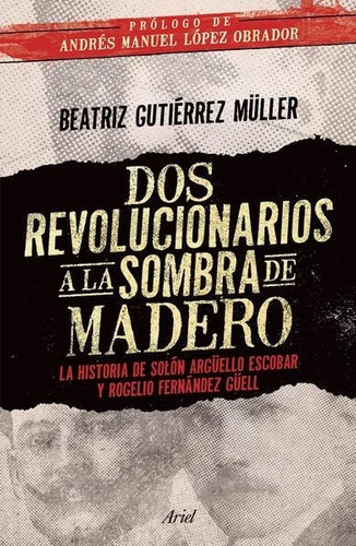 Dos Revolucionarios A La Sombra De Madero - B. G. Muller