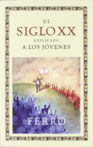 Siglo Xx Explicado A Los Jovenes, El - Marc Ferro