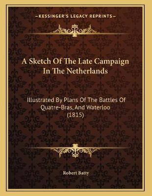 Libro A Sketch Of The Late Campaign In The Netherlands : ...