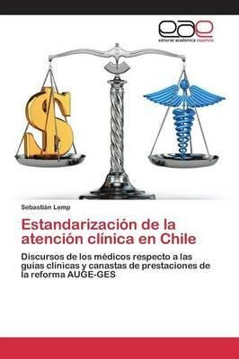 Estandarizacion De La Atencion Clinica En Chile - Lemp Se...