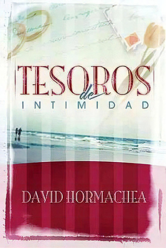 Tesoros De Intimidad, De David Hormachea. Editorial Thomas Nelson Publishers, Tapa Blanda En Español