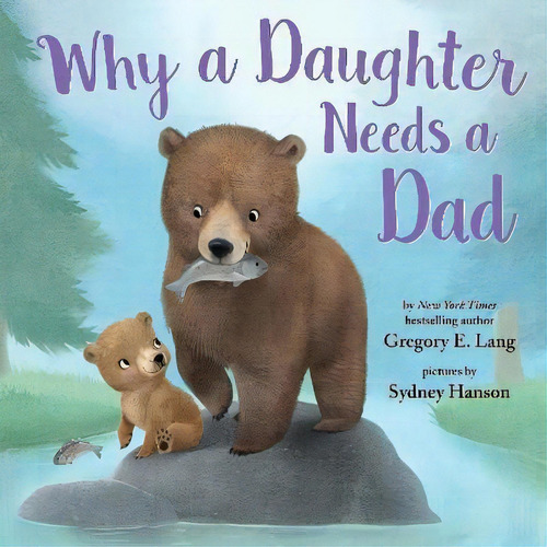 Why A Daughter Needs A Dad, De Gregory Lang. Editorial Sourcebooks, Inc, Tapa Dura En Inglés