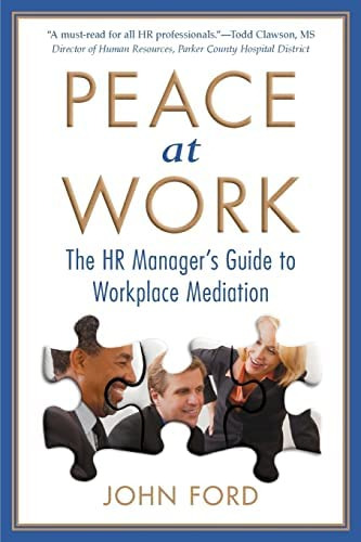 Peace At Work: The Hr Managerøs Guide To Workplace Mediation, De Ford, John. Editorial Createspace Independent Publishing Platform, Tapa Blanda En Inglés
