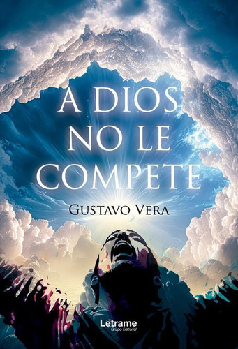 A Dios no le compete, de Gustavo Vera. Editorial Letrame, tapa blanda en español, 2023