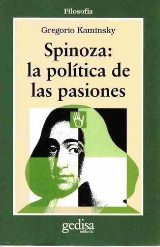 Spinoza: la política de las pasiones, de Kaminsky, Gregorio. Serie Cla- de-ma Editorial Gedisa en español, 1998