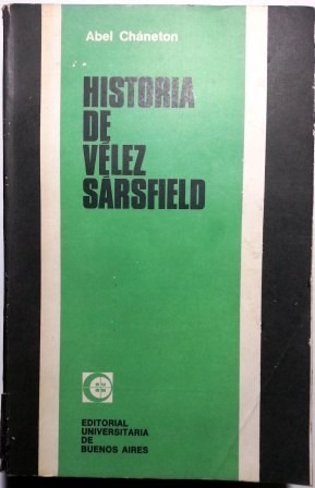 Historia De Velez Sarfield- Abel Chaneton