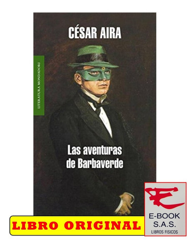 Las aventuras de Barbaverde, de César Aira. Editorial Literatura Random House, tapa blanda en español