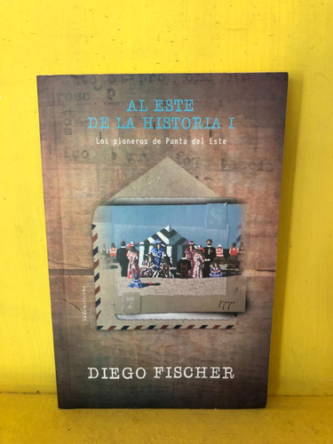 Al Este De La Historia 1. Diego Fischer