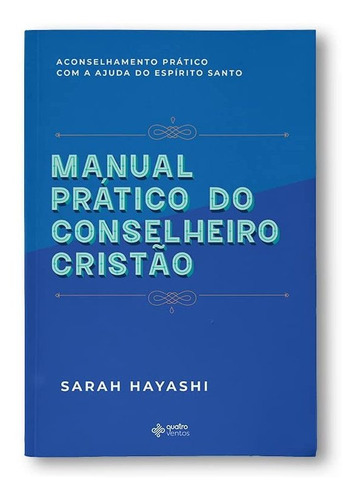 Manual Prático Do Conselheiro Cristão | Sarah Hayashi