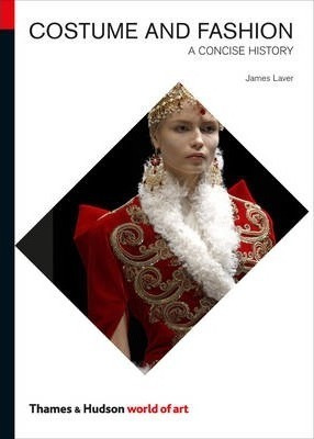 Costume And Fashion : A Concise History - James Laver