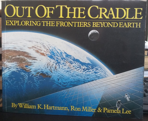 Out Of The Cradle Exploring The Frontiers Beyond Earth