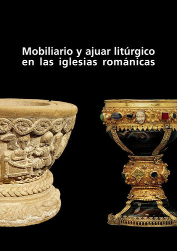 Libro: Mobiliario Y Ajuar Litúrgico En Las Iglesias Románica