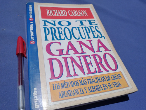 Richard Carlson No Te Preocupes Gana Dinero