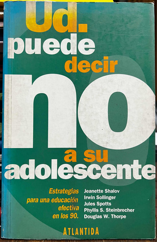 Ud. Puede Decir No A Su Adolescente - Jeanette Shalow