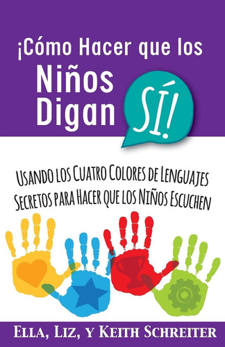 Libro: ¡cómo Hacer Que Los Niños Sí!: Usando Los Cuatro Colo