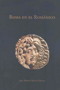 Roma En El Romanico - Morais Moran, Jose Alberto