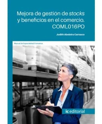 Mejora De Gestión De Stocks Y Beneficios En El Comercio, De Judith Abeleira Carrasco. Ic Editorial, Tapa Blanda En Español, 2021
