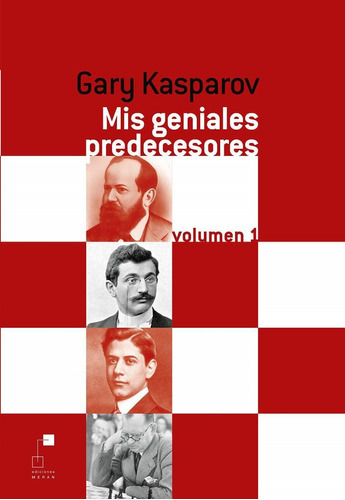 Mis Geniales Predecesores Vol.1, De Kasparov , Garri., Vol. S/d. Editorial Editorial Dilema, Tapa Blanda En Español, 2020