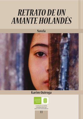 Retrato De Un Amante Holandés, De Karim Quiroga. Editorial U. Industrial De Santander, Tapa Blanda, Edición 2010 En Español