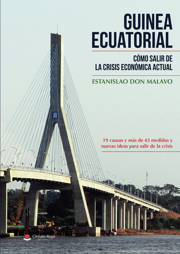 Guinea Ecuatorial: Cómo salir de la crisis económica actual, de Don Malavo  Estanislao.. Grupo Editorial Círculo Rojo SL, tapa blanda, edición 1.0 en español