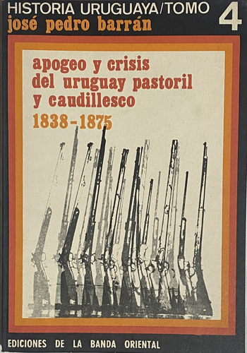 Barrán, Apogeo Y Crisis Del Uruguay Pastoril 1838 - 1875 Rb1