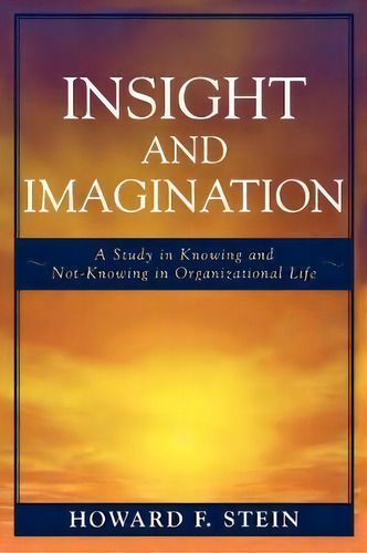 Insight And Imagination, De Howard F. Stein. Editorial University Press America, Tapa Blanda En Inglés