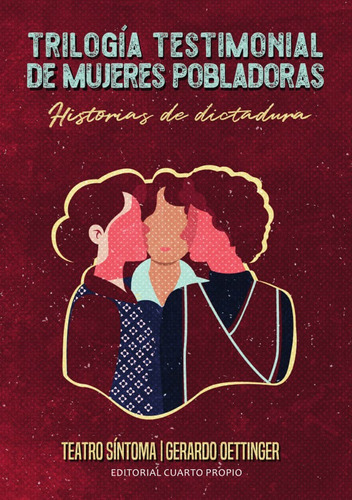 Trilogía Testimonial De Mujeres Pobladoras / G. Oettinger