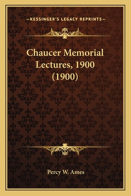 Libro Chaucer Memorial Lectures, 1900 (1900) - Ames, Perc...