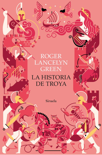 La Historia De Troya. Roger Lancelyn Green