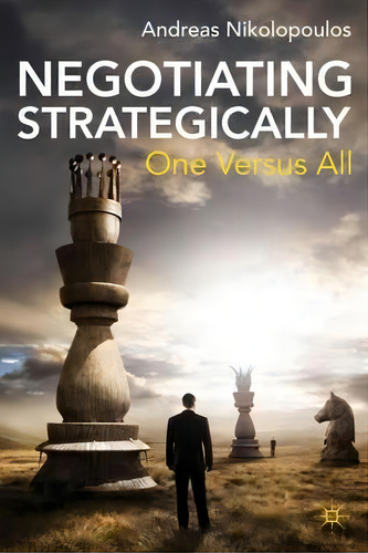 Negotiating Strategically : One Versus All, De Andreas Nikolopoulos. Editorial Palgrave Macmillan, Tapa Dura En Inglés