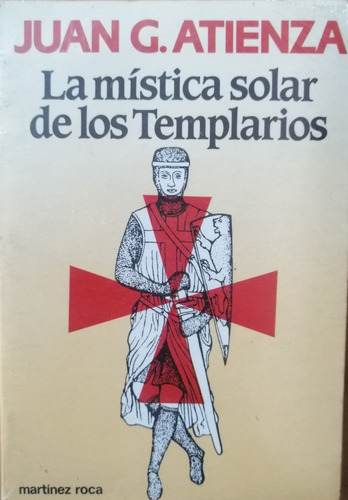 La Mistica Solar De Los Templarios Juan G Atienza