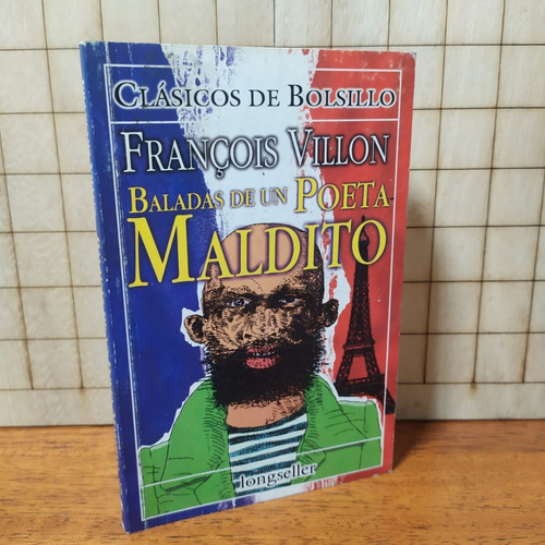 Baladas De Un Poeta Maldito. François Villon