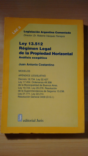 Legislación Argentina Comentada. Ley 13.512 Costantino 2000