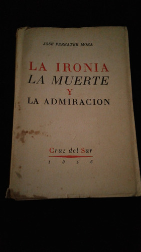 La Ironia La Muerte Y La Admiracion,jose Ferrater Mora Bru03