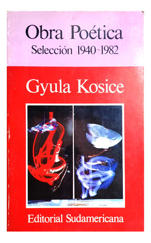 Obra Poética : Selección 1940 - 1982 - Gyula Kosice