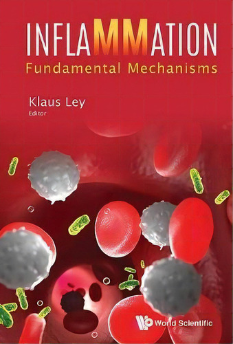 Inflammation: Fundamental Mechanisms, De Klaus Ley. Editorial World Scientific Publishing Co Pte Ltd, Tapa Dura En Inglés