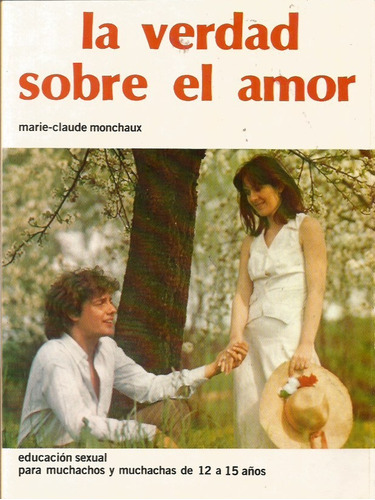 La Verdad Sobre El Amor Marie-claude Monchaux