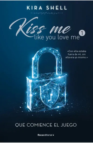 Kiss Me Like You Love Me 1 - Shell Kira (libro) - Nuevo