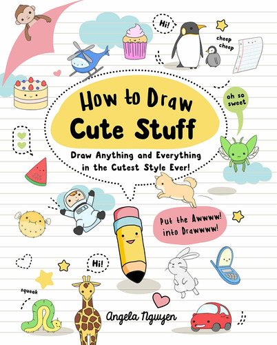 Libro How To Draw Cute Stuff, 1: Draw Anything And Everyth