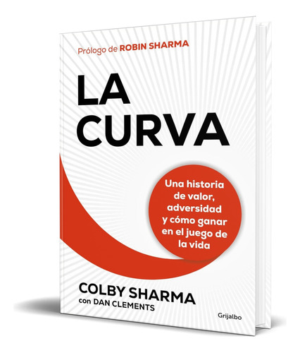 Libro La Curva Una Historia De Valor, De Adversidad Original, De Colby Sharma. Editorial Grijalbo, Tapa Blanda En Español, 2024