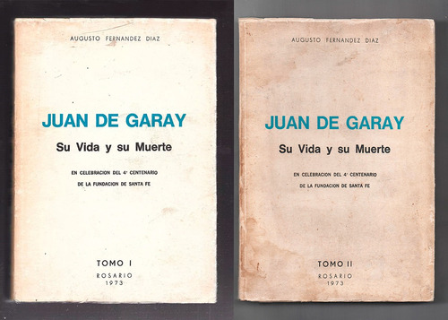 Augusto Fernández Díaz - Juan De Garay. Vida Y Muerte.