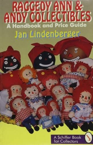 Raggedy Ann  Y  Andy Collectibles A Handbook And Price Guide