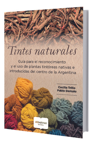 Tintes Naturales, De Pablo Demaio / Cecilia Trillo. Editorial Albatros - Hacelo Vos Mismo, Tapa Blanda En Español, 2023
