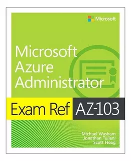 Exam Ref Az-103 Microsoft Azure Infrastructure And Deployme