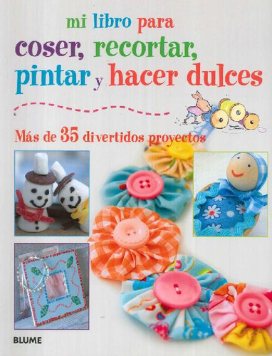 Libro Mi Libro Para Coser, Recortar, Pintar Y Hacer Dulces D