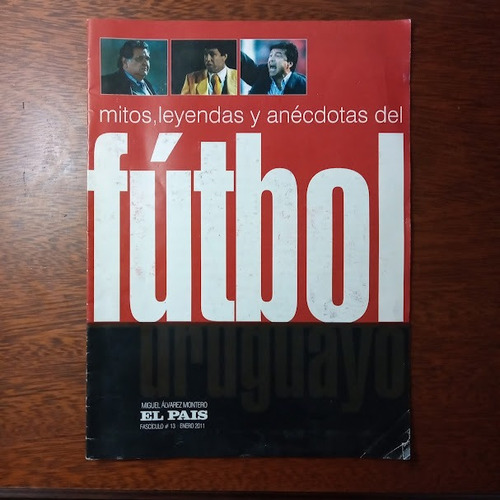 Mitos, Leyendas Y Anécdotas Del Fútbol Uruguayo # 13